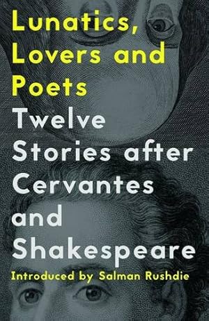 Seller image for Lunatics, Lovers and Poets: Twelve Stories after Cervantes and Shakespeare [Paperback ] for sale by booksXpress