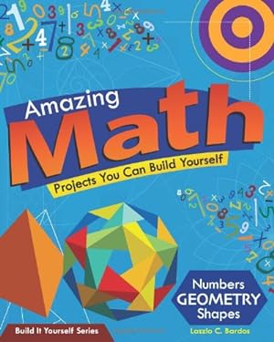 Seller image for Amazing Math Projects: Projects You Can Build Yourself (Build It Yourself) by Bardos, Lazlo C. [Paperback ] for sale by booksXpress
