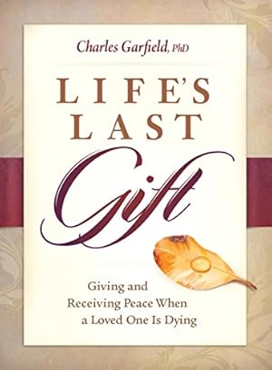 Immagine del venditore per Life's Last Gift: Giving and Receiving Peace When a Loved One Is Dying by Garfield, Charles [Hardcover ] venduto da booksXpress
