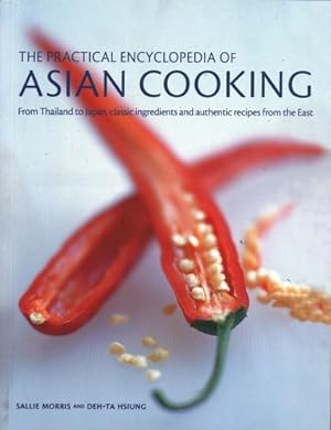Bild des Verkufers fr The Practical Encyclopedia of Asian Cooking: From Thailand To Japan, Classic Ingredients And Authentic Recipes From The East by Morris, Sallie, Hsiung, Deh-Ta [Paperback ] zum Verkauf von booksXpress