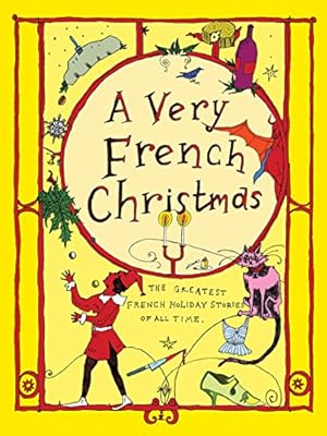 Bild des Verkufers fr A Very French Christmas: The Greatest French Holiday Stories of All Time (Very Christmas) by de Maupassant, Guy, Daudet, Alphonse, France, Anatole, Némirovsky, Irène, Blondel, Jean-Philippe, Fabre, Dominique [Hardcover ] zum Verkauf von booksXpress