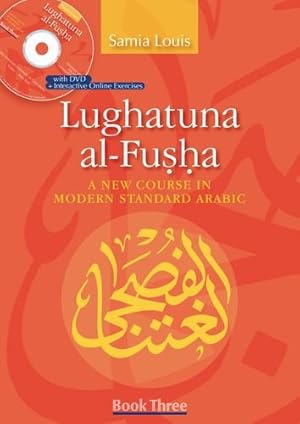 Imagen del vendedor de Lughatuna al-Fusha: A New Course in Modern Standard Arabic: Book Three (Arabic Edition) by Louis, Samia [Paperback ] a la venta por booksXpress