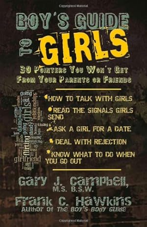 Immagine del venditore per Boy's Guide to Girls: 30 Pointers You Won't Get From Your Parents or Friends by Campbell MS BSW, Gary J., Hawkins, Frank C. [Paperback ] venduto da booksXpress
