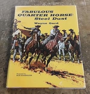 Seller image for Fabulous Quarter Horse: Steel Dust The True Account of the Most Celebrated Texas Stallion for sale by Book Gallery // Mike Riley