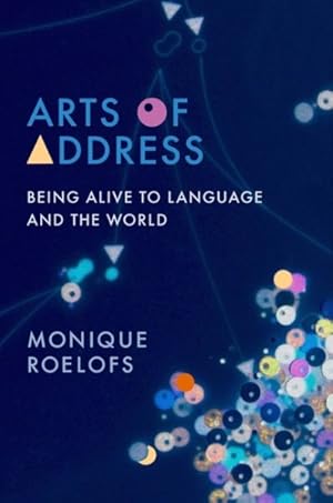 Bild des Verkufers fr Arts of Address : Being Alive to Language and the World zum Verkauf von GreatBookPrices