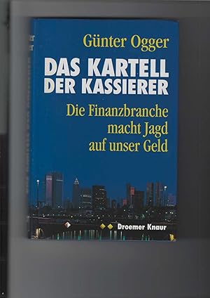 Seller image for Das Kartell der Kassierer. Die Finanzbranche macht Jagd auf unser Geld. for sale by Antiquariat Frank Dahms