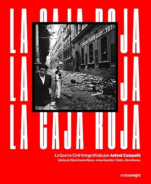 La caja roja La Guerra Civil fotografiada por Antoni Campañà