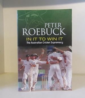 Seller image for In It to Win It: The Australian Cricket Supremacy for sale by BRIMSTONES