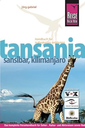 Bild des Verkufers fr Tansania, Sansibar, Kilimanjaro: Das komplette Reisehandbuch fr Safari-, Kultur- und Aktivreisen sowie Bade- und Tauchurlaube in Tansania und auf Sansibar (Reise Know-How) zum Verkauf von Antiquariat Armebooks