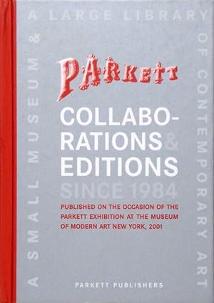 Seller image for Parkett Collaborations & Editions since 1984. Published on the occasion of the Parkett Exhibition at the Museum of Modern Art, New York, 2001. for sale by Gerhard Zhringer Antiquariat & Galerie Online