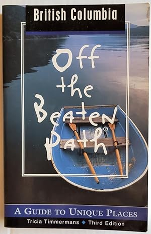 Seller image for British Columbia Off the Beaten Path: a Guide to Unique Places for sale by The Book Peddlers
