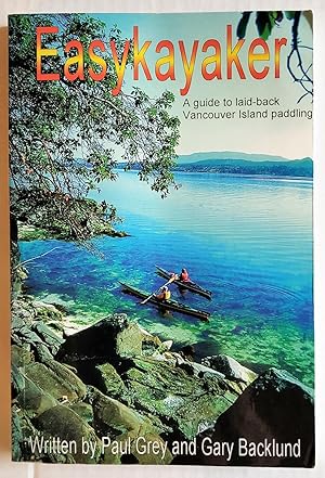 Seller image for Easykayaker: a Guide to Laid-back Vancouver Island Paddling for sale by The Book Peddlers