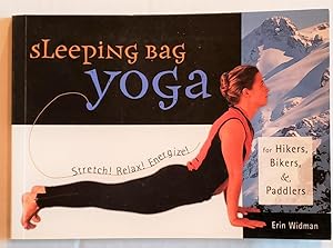 Sleeping Bag Yoga: Stretch Relax Energize for Hikers, Bikers, and Paddlers