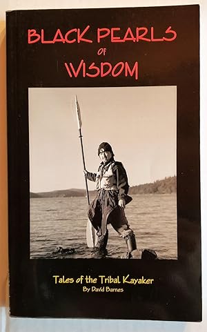 Black Pearls of Wisdom, Tales of the Tribal Kayaker (SIGNED)
