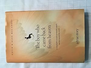 Seller image for The Boy Who Came Back from Heaven: A Remarkable Account of Miracles, Angels, and Life Beyond this World [FIRST EDITION, FIRST PRINTING] for sale by Vero Beach Books