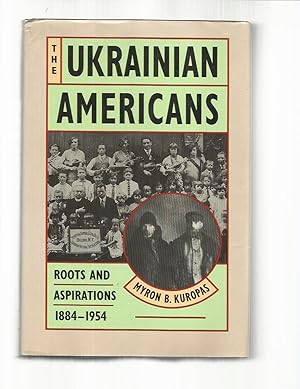 THE UKRANIAN AMERICANS: Roots And Aspirations 1884~1954. Foreword by Orest Subtelny