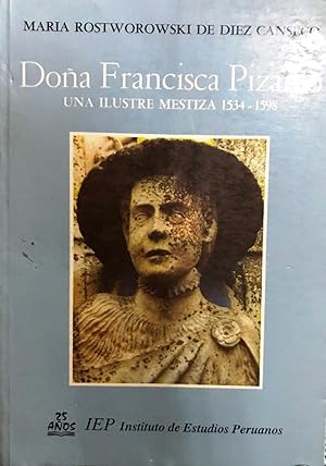 Seller image for Doa Francisca Pizarro : una ilustre mestiza 1534-1598 for sale by Librera Monte Sarmiento