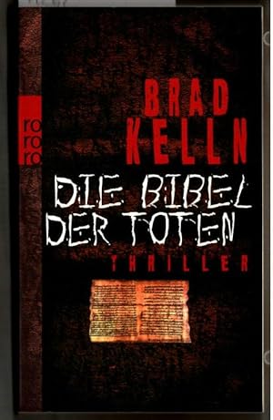 Bild des Verkufers fr Die Bibel der Toten : Thriller. Brad Kelln. Dt. von Edigna Hackelsberger / Rororo ; 24825. zum Verkauf von Ralf Bnschen