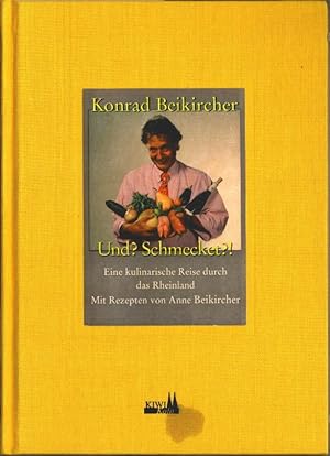 Imagen del vendedor de Und? Schmecket?! : eine kulinarische Reise durch das Rheinland. Konrad Beikircher. Mit Rezepten von Anne Beikircher. a la venta por Ralf Bnschen