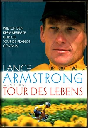 Bild des Verkufers fr Tour des Lebens : Wie ich den Krebs besiegte und die Tour de France gewann. Lance Armstrong mit Sally Jenkins. [bers. aus dem Amerikan. von Peter A. Schmidt .]. zum Verkauf von Ralf Bnschen