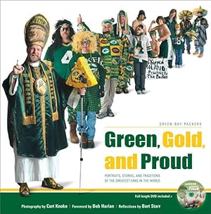 Seller image for Green Bay Packers, Green, Gold, and Proud : Portraits, Stories, and Traditions of the Greatest Fans in the World for sale by GreatBookPrices