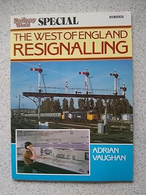 The West Of England Resignalling (Railway World Special)