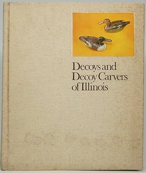 Seller image for Decoys and Decoy Carvers of Illinois for sale by Main Street Fine Books & Mss, ABAA