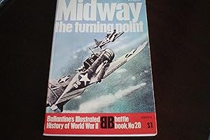 MIDWAY - The Turning Point Ballantine's Illustrated History of World War II Battle Book No. 20