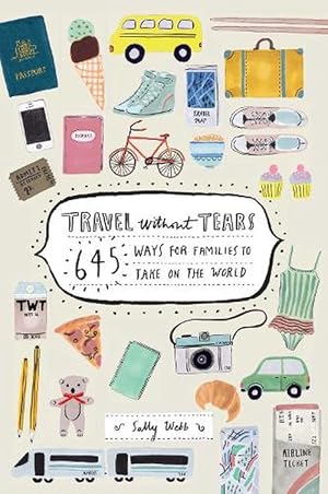 Immagine del venditore per Travel Without Tears: 645 Ways for Families to Take on the World (Paperback) venduto da Grand Eagle Retail