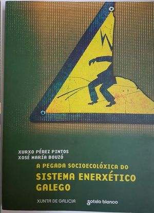 A PEGADA SOCIOECOLÓXICA DO SISTEMA ENERXÉTICO GALEGO