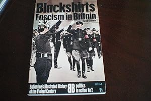 Seller image for BLACKSHIRTS - Fascism in Britain Ballantine's Illustrated History of The Violent Century - Politics in Action No. 2 for sale by Masons' Books