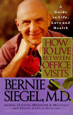 Seller image for How to Live Between Office Visits: A Guide to Life, Love and Health (Paperback or Softback) for sale by BargainBookStores