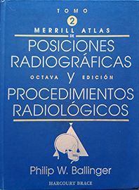 MERRILL S ATLAS DE POSICIONES RADIOGRÁFICAS Y PROCEDIMIENTOS RADIOLÓGICOS