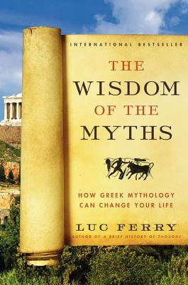 Imagen del vendedor de The Wisdom of the Myths: How Greek Mythology Can Change Your Life (Paperback or Softback) a la venta por BargainBookStores