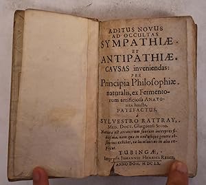 Aditus novus ad occultas sympathiae et antipathiae causas inveniendas Per Principia Philosophiae ...