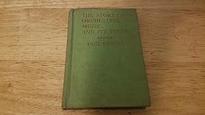 Seller image for The Story of Orchestral Music and Its Times for sale by Whitehorse Books