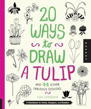 Immagine del venditore per 20 Ways to Draw a Tulip and 44 Other Fabulous Flowers: A Sketchbook for Artists, Designers, and Doodlers (Paperback or Softback) venduto da BargainBookStores