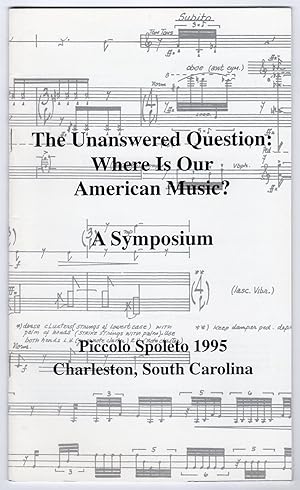 Imagen del vendedor de The Unanswered Question: Where is Our American Music? - A Symposium a la venta por Cameron-Wolfe Booksellers