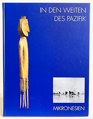 In Den Weiten Des Pazifik - Mikronesien: Ausgewahlte Objekte Aus Den Sammlungen Der Museen Fur Vo...