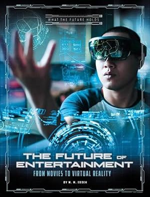 Imagen del vendedor de Future of Entertainment: from Movies to Virtual Reality (What the Future Holds) (Paperback) a la venta por Grand Eagle Retail