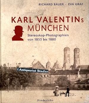 Karl Valentins München. Stereoskop-Photographien von 1855 bis 1880.