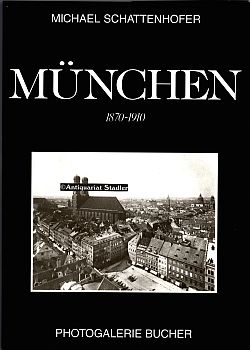 München 1870 - 1910. Einf. von. Bildlegenden von Erwin Münz. Photogalerie Bucher.