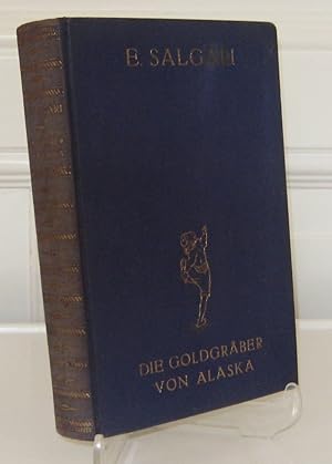 Die Goldgräber von Alaska. Abenteuerroman. Deutsche Ausgabe von K. Heinz Hellwig. [Salgari-Romane...