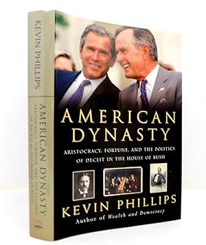 American Dynasty: Aristocracy, Fortune, and Politics of Deceit in the House of Bush