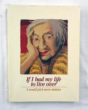 Seller image for If I Had My Life To Live Over I Would Pick More Daisies for sale by Adelaide Booksellers