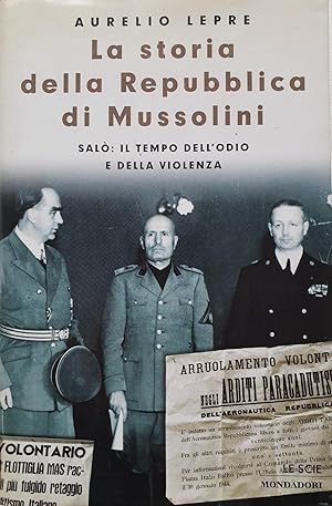 La storia della Repubblica di Mussolini. Salò: il tempo dell?odio e della violenza.