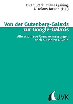Bild des Verkufers fr Von der Gutenberg-Galaxis zur Google-Galaxis: Alte und neue Grenzvermessungen nach 50 Jahren DGPuK zum Verkauf von WeBuyBooks