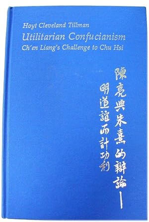 Immagine del venditore per Utilitarian Confucianism: Ch'en Liang's Challenge to Chu Hsi venduto da PsychoBabel & Skoob Books