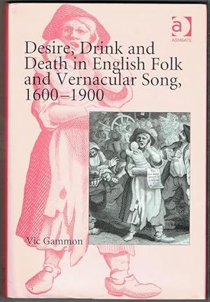 Desire, Drink And Death In English Folk And Vernacular Song, 1600-1900