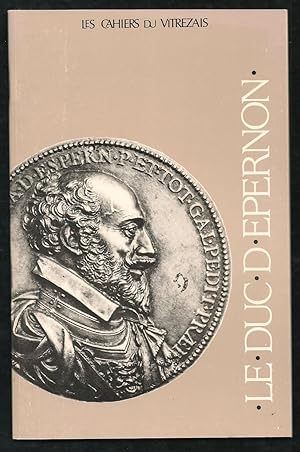 Les Cahiers du Vitrezais N°65: Le duc d'Epernon